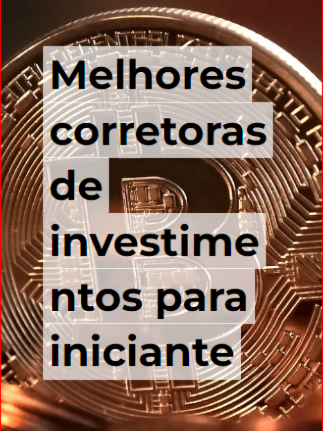 Melhores corretoras de investimentos para iniciantes